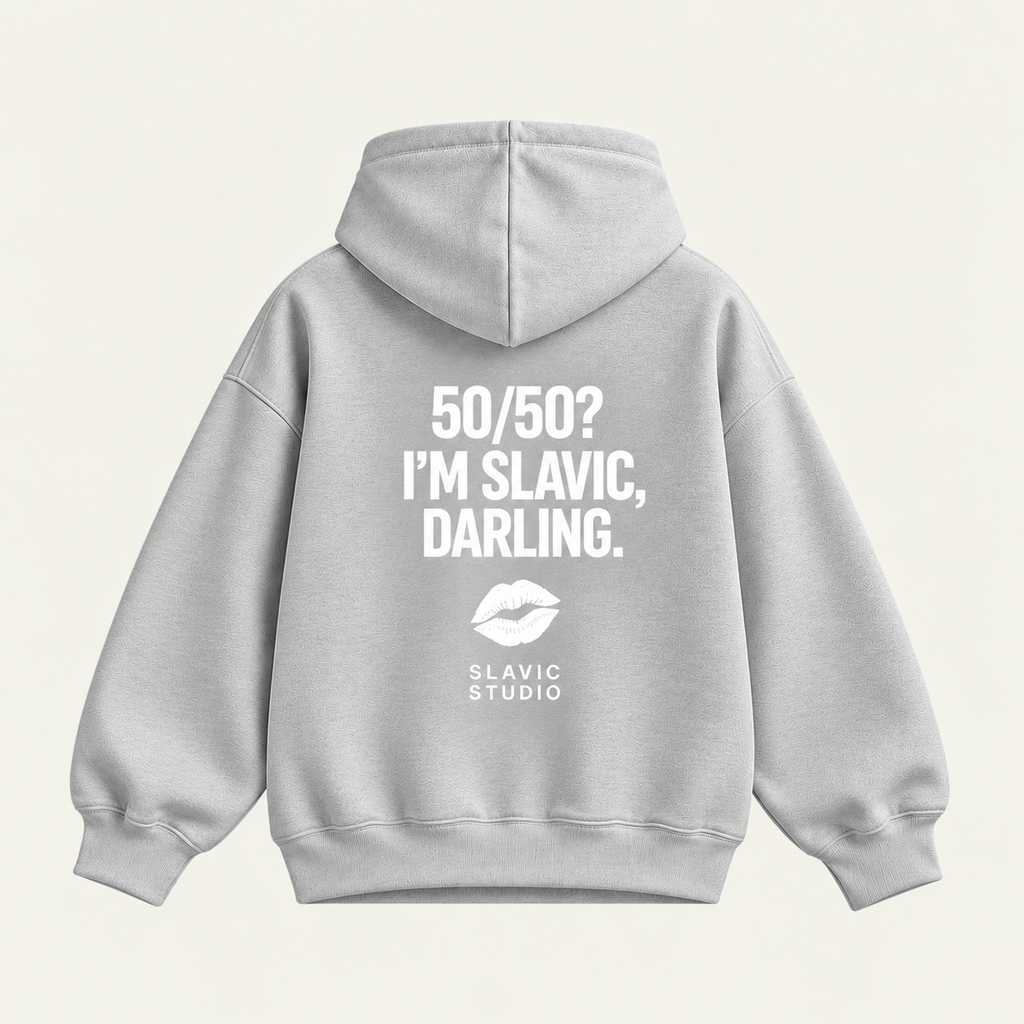 50/50? I’m Slavic, darling.